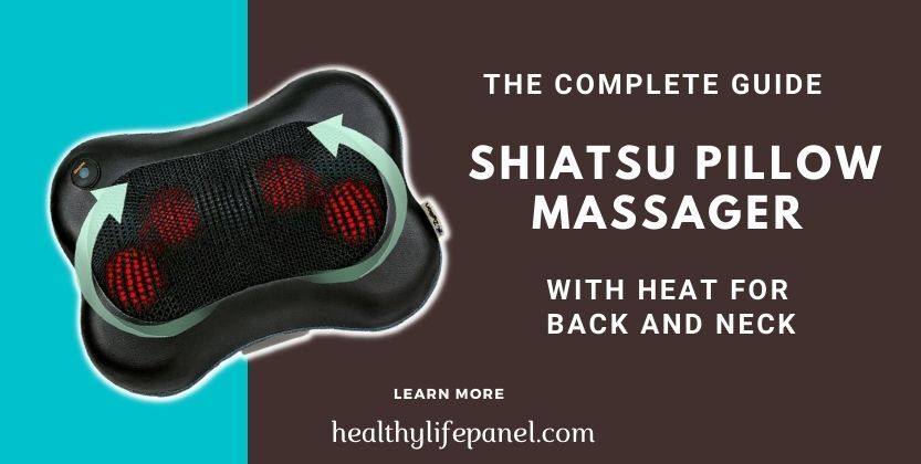 Read more about the article The Complete Guide to Shiatsu Pillow Massager with heat for back and neck 2022